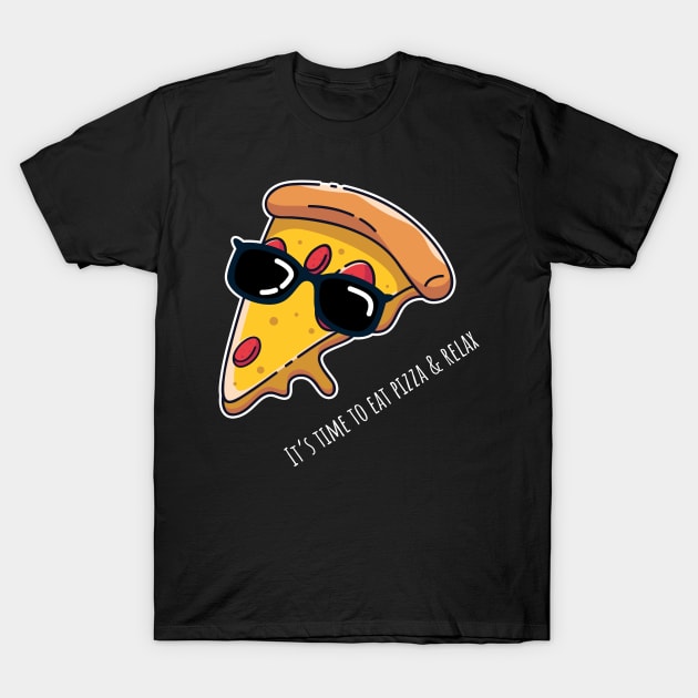 It's time to eat pizza and relax T-Shirt by Johnny